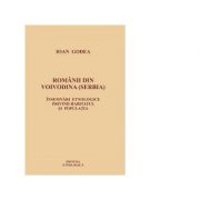 Romanii din Voivodina (Serbia) - Insemnari etnologice privind habitatul si populatia - Ioan Godea