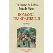 Romanul trandafirului. Volumul I + II. Editie bilingva – Guillaume de Lorris, Jean de Meun librariadelfin.ro imagine 2022