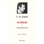Scrieri 4. Istoriografice – C. D. Zeletin librariadelfin.ro poza 2022