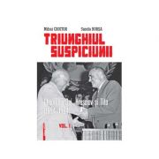 Triunghiul Suspiciunii. Gheorghiu-Dej, Hrusciov si Tito (1954-1964). Vol. I - Mihai Croitor, Sanda Borsa