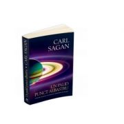Un palid punct albastru. viziune asupra viitorului omenirii in spatiu - carl sagan