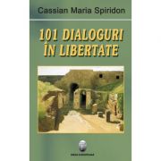 101 dialoguri in libertate, volumul I – Cassian Maria Spiridon Beletristica. Literatura Romana. Memorialistica imagine 2022
