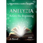 Anelyzia. Before the Beginning – Francesca Maria Banetti Anelyzia. imagine 2022
