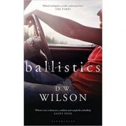 Ballistics - d. w. wilson