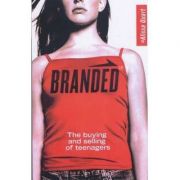 Branded. The Buying And Selling of Teenagers – Alissa Quart de la librariadelfin.ro imagine 2021
