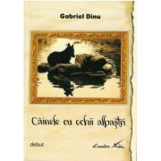 Cainele cu ochi albastri – Gabriel Dinu Beletristica. Literatura Romana imagine 2022