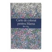 Carte de colorat pentru mama librariadelfin.ro