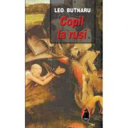 Copil la rusi – Leo Butnaru Beletristica. Literatura Romana. Romane imagine 2022