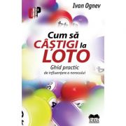 Cum sa castigi la Loto. Ghid practic de influentare a norocului – Ivan Ognev Dezvoltare Personala imagine 2022