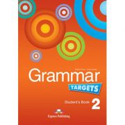 Curs de limba engleza Grammar Targets 2 Manualul elevului – Virginia Evans, Jenny Dooley Carte straina. Carte Scolara imagine 2022