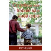 Cuvinte Pe Care Trebuie Sa Le Auda Copiii – David Staal librariadelfin.ro
