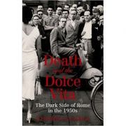 Death and the Dolce Vita. The Dark - Stephen Gundle
