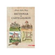 Dictionar de castelologie – Adrian Andrei Rusu librariadelfin.ro imagine 2022 cartile.ro