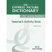 Dictionar ilustrat The Express Picture Dictionary Caietul profesorului - Elizabeth Gray