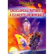 Enciclopedia naturista a elementelor minerale – Gregorian Bivolaru de la librariadelfin.ro imagine 2021