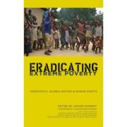 Eradicating Extreme Poverty. Democracy, Globalisation and Human Rights – Xavier Godinot librariadelfin.ro