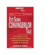 Esti suma convingerilor tale - hyrum w. smith