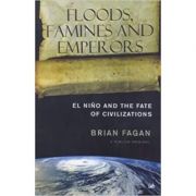 Floods, famines and emperors. el nino and the fate of civilisations - brian fagan