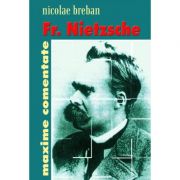 Friedrich Nietzsche. Maxime comentate – Nicolae Breban de la librariadelfin.ro imagine 2021
