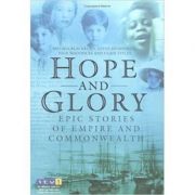 Hope and Glory. Epic Stories of Empire and Commonwealth - Melissa Blackburn, Steve Humphries