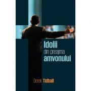 Idolii din preajma amvonului – Derek Tidball librariadelfin.ro