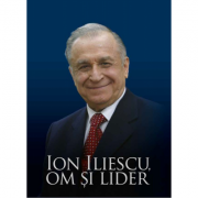 Ion Iliescu. Om si lider - Victor Opaschi