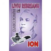 ION - Liviu Rebreanu. Colectia Clasici Romani