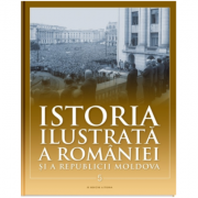 Istoria ilustrata a Romaniei si a Republicii Moldova. Prima jumatate a secolului XX - Ioan-Aurel Pop