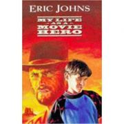 My Life as a Movie Hero – Eric Johns librariadelfin.ro