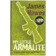 My Little Armalite – James Hawes de la librariadelfin.ro imagine 2021