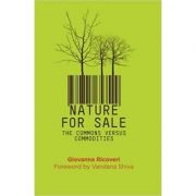 Nature for Sale. The Commons versus Commodities – Giovanna Ricoveri Stiinte. Stiinte Economice imagine 2022
