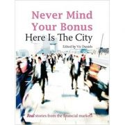 Never Mind Your Bonus. Here Is The City - Vic Daniels imagine
