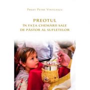 Preotul in fata chemarii sale de pastor al sufletelor - Preot Petre Vintilescu