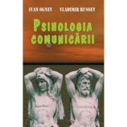 Psihologia comunicarii – Ivan Ognev, Vladimir Rusev librariadelfin.ro