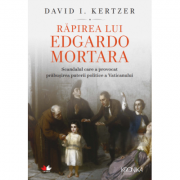 Rapirea lui Edgardo Mortara – David I. Kertzer de la librariadelfin.ro imagine 2021