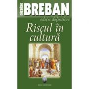 Riscul in cultura – Nicolae Breban librariadelfin.ro