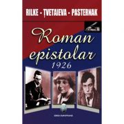 Roman epistolar 1926 – Rilke, Tvetaieva, Pasternak Beletristica. Literatura Universala. Memorialistica imagine 2022