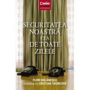 Securitatea noastra cea de toate zilele – Flori Balanescu librariadelfin.ro