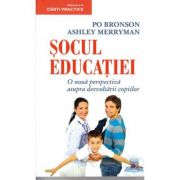 Socul educatiei. O noua perspectiva asupra dezvoltarii copiilor – Po Bronson, Ashley Merryman de la librariadelfin.ro imagine 2021