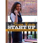 Spare Room Start Up. How to start a business from home - Emma Jones imagine libraria delfin 2021