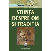 Stiinta despre om si traditia – Gilbert Durand librariadelfin.ro