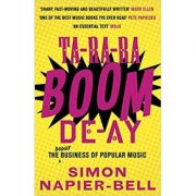 Ta-Ra-Ra-Boom-De-Ay. The Dodgy Business of Popular Music – Simon Napier-Bell Stiinte. Stiinte Umaniste. Muzica imagine 2022