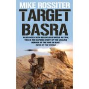 Target Basra – Mike Rossiter Stiinte. Stiinte Umaniste. Istorie imagine 2022
