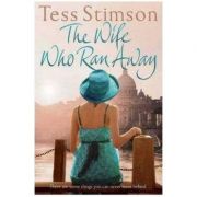 The Wife Who Ran Away - Tess Stimson imagine