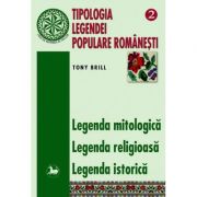 Tipologia legendei populare romanesti, volumul 2 – Tony Brill librariadelfin.ro