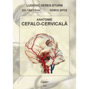 Anatomie cefalo-cervicala – Ludovic Seres-Sturm, Zoltan Pavai, Remus Sipos anatomie imagine 2022
