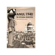 Anul 1940 in istoria Europei. Intre expansiune si declin - Marius Muresan, Marina Trufan