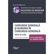 Chirurgia generala si nursing in chirurgia generala. Editia a 3-a. Note de curs - Gabriel Veselu