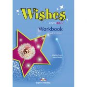 Curs limba engleza wishes b2. 1 caiet - virginia evans, jenny dooley