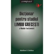 Dictionar pentru studiul limbii grecesti - Matthew S. DeMoss